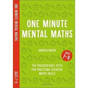 One Minute Mental Maths for Ages 7-9. 160 photocopiable tests for practising essential maths skills, Paperback - Andrew Brodie imagine