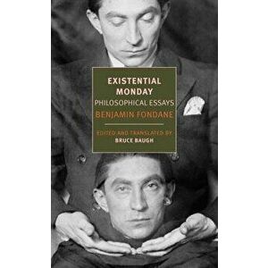 Existential Monday: Philosophical Essays, Paperback - Benjamin Fondane imagine