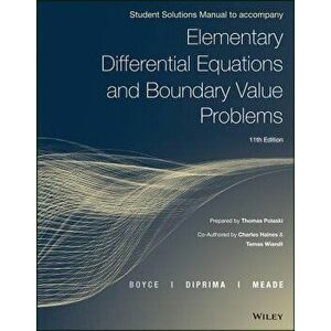 Elementary Differential Equations and Boundary Value Problems, 11E Student Solutions Manual, Paperback - William E. Boyce imagine