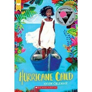 Hurricane Child (Scholastic Gold), Paperback - Kacen Callender imagine