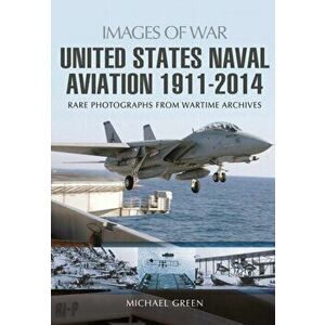 United States Naval Aviation 1911-2014, Paperback - Michael Green imagine