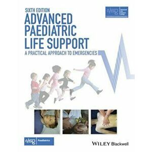 Advanced Paediatric Life Support. A Practical Approach to Emergencies, Paperback - *** imagine