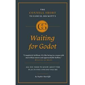 Connell Short Guide To Samuel Beckett's Waiting for Godot, Paperback - Sophie Ratcliffe imagine
