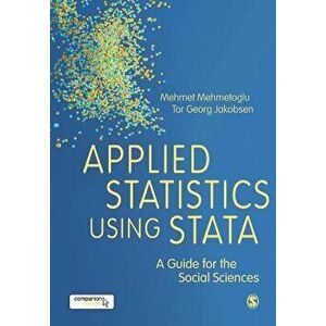 Applied Statistics Using Stata: A Guide for the Social Sciences, Paperback - Mehmet Mehmetoglu imagine