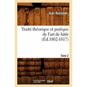 Trait Th orique Et Pratique de l'Art de B tir. Tome 2 ( d.1802-1817), Paperback - *** imagine