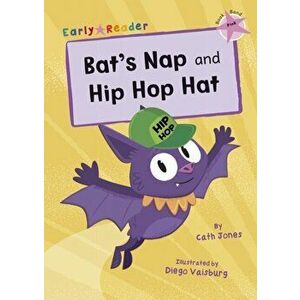 Bat's Nap and Hip Hop Hat. (Pink Early Reader), Paperback - Cath Jones imagine