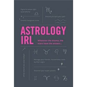 Astrology IRL. Whatever the drama, the stars have the answer ..., Hardback - Francesca Oddie imagine