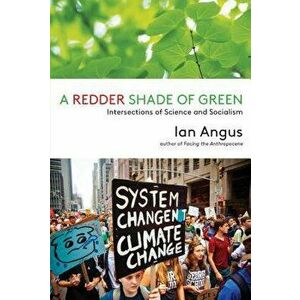 Redder Shade of Green. Intersections of Science and Socialism, Paperback - Associate Professor Ian, PhD Angus imagine