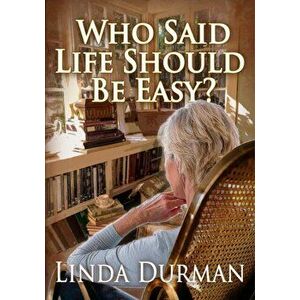 Who Said Life Shuld Be Easy?, Paperback - Linda Durman imagine