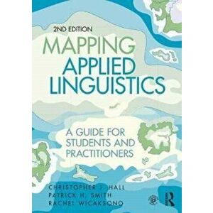 Mapping Applied Linguistics. A Guide for Students and Practitioners, Paperback - Rachel Wicaksono imagine