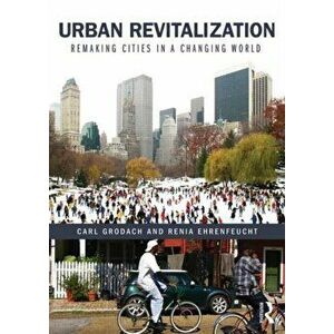 Urban Revitalization. Remaking cities in a changing world, Paperback - Renia Ehrenfeucht imagine