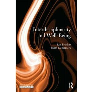 Interdisciplinarity and Wellbeing. A Critical Realist General Theory of Interdisciplinarity, Paperback - Leigh Price imagine