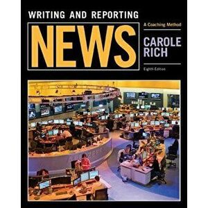 Writing and Reporting News. A Coaching Method, Paperback - Carole Rich imagine