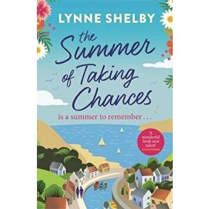 The Summer of Taking Chances. The perfect, feel-good summer romance you don't want to miss!, Paperback - Lynne Shelby imagine