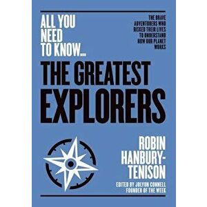 Greatest Explorers. The brave adventurers who risked their lives to understand how our planet works, Paperback - Robin Hanbury-Tenison imagine