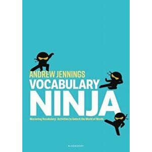 Vocabulary Ninja. Mastering Vocabulary - Activities to Unlock the World of Words, Paperback - Andrew Jennings imagine