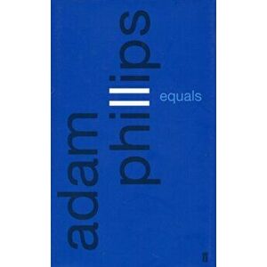 Equals, Paperback - Adam Phillips imagine