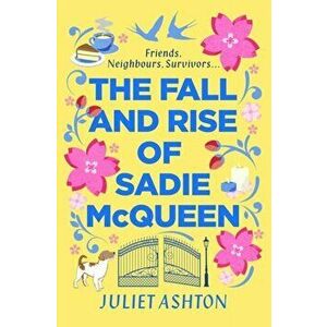 Fall and Rise of Sadie McQueen. Cold Feet meets David Nicholls, with a dash of Jill Mansell, Paperback - Juliet Ashton imagine
