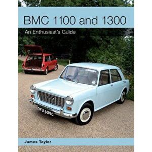 BMC 1100 and 1300. An Enthusiast's Guide, Paperback - James Taylor imagine