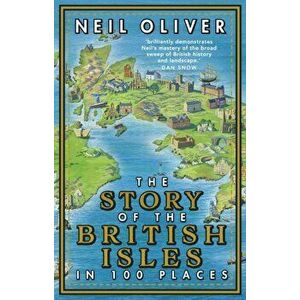 Story of the British Isles in 100 Places, Paperback - Neil Oliver imagine