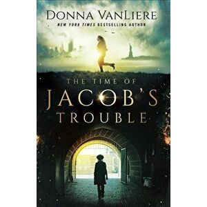 Time of Jacob's Trouble, Paperback - Donna VanLiere imagine