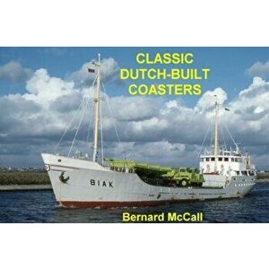 Classic Dutch-Built Coasters, Hardback - Bernard McCall imagine