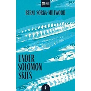 Under Solomon Skies, Paperback - Berni Sorga-Millwood imagine