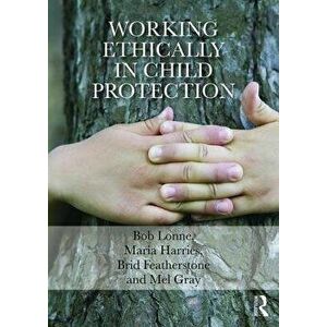 Working Ethically in Child Protection, Paperback - Professor Mel Gray imagine