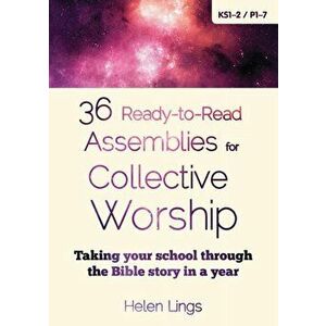 36 Ready-to-Read Assemblies for Collective Worship. Taking your school through the Bible story in a year, Paperback - Helen Lings imagine