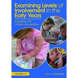 Examining Levels of Involvement in the Early Years. Engaging with children's possibilities, Paperback - *** imagine