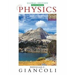 Physics: Principles with Applications, Global Edition, Paperback - Douglas C. Giancoli imagine