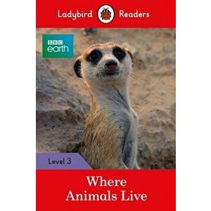 BBC Earth: Where Animals Live - Ladybird Readers Level 3, Paperback - *** imagine