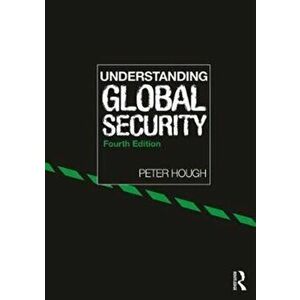 Understanding Global Security, Paperback - Peter Hough imagine