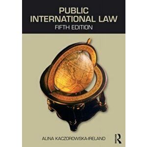 Public International Law, Paperback - Alina Kaczorowska-Ireland imagine