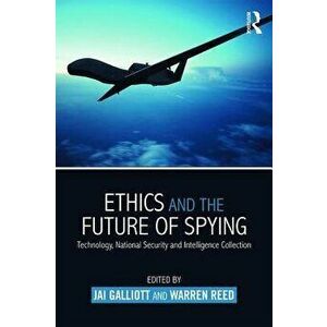 Ethics and the Future of Spying. Technology, National Security and Intelligence Collection, Paperback - *** imagine