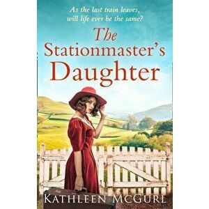 Stationmaster's Daughter, Paperback - Kathleen McGurl imagine