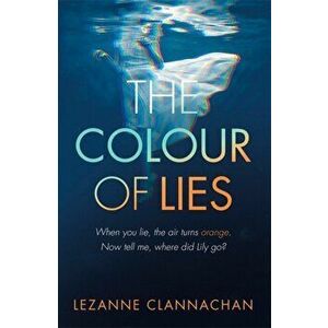 Colour of Lies, Paperback - Lezanne Clannachan imagine