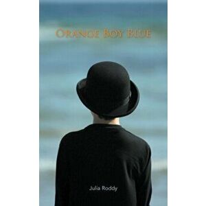 Orange Boy Blue, Paperback - Julia Roddy imagine
