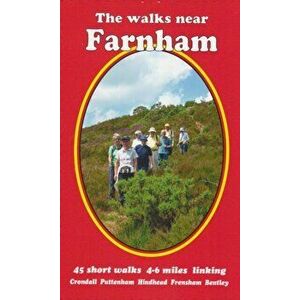 Walks Near Farnham. 45 Short Walks 4-6 Miles Linking Crondall Puttenham Hindhead Frensham Bentley, Paperback - Bill Andrews imagine