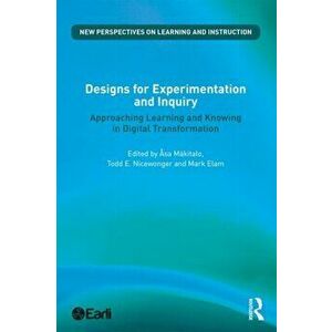 Designs for Experimentation and Inquiry. Approaching Learning and Knowing in Digital Transformation, Paperback - *** imagine