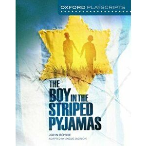 Oxford Playscripts: The Boy in the Striped Pyjamas, Paperback - John Boyne imagine