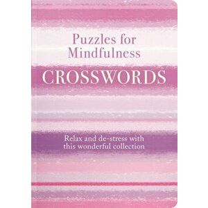 Puzzles for Mindfulness Crosswords. Find peace and calm with this relaxing collection, Paperback - Eric Saunders imagine