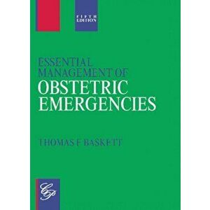 Essential Management of Obstetric Emergencies, Paperback - Thomas F. Baskett imagine