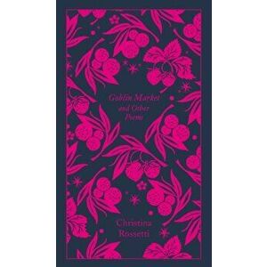 Goblin Market and Other Poems, Hardback - Christina G. Rossetti imagine