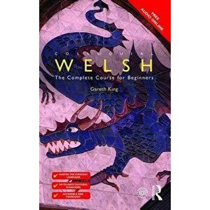 Colloquial Welsh. The Complete Course for Beginners, Paperback - Gareth King imagine