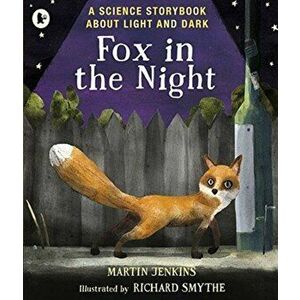 Fox in the Night: A Science Storybook About Light and Dark, Paperback - Martin Jenkins imagine