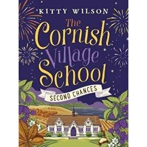 Cornish Village School - Second Chances, Paperback - Kitty Wilson imagine