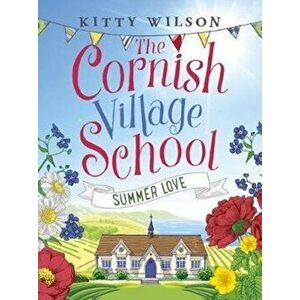 Cornish Village School - Summer Love, Paperback - Kitty Wilson imagine