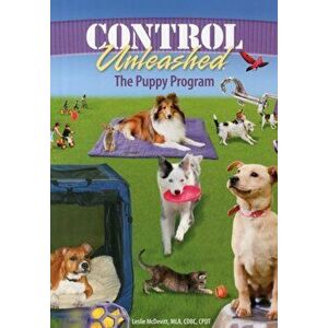 Control Unleashed: The Puppy Program, Paperback - Leslie McDevitt imagine