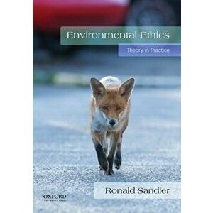 Environmental Ethics. Theory in Practice, Paperback - Ronald Sandler imagine
